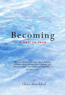 Becoming: A Call to Love - Blatchford, Claire