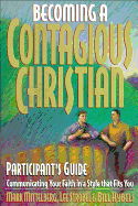 Becoming a Contagious Christian Participant's Guide: Communicating Your Faith in a Style That Fits You