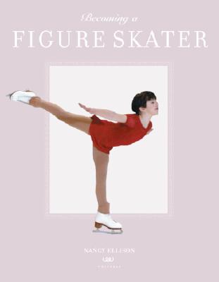 Becoming a Figure Skater - Ellison, Nancy (Photographer), and Maurizi, Craig (Introduction by)