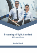 Becoming a Flight Attendant: A Career Guide
