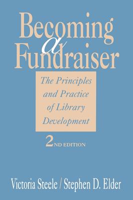 Becoming a Fundraiser: The Principles and Practice of Library Development - American Library Association