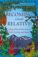 Becoming a Good Relative: Calling White Settlers Toward Truth, Healing, and Repair