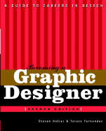 Becoming a Graphic Designer: A Guide to Careers in Design - Heller, Steven