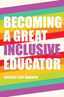 Becoming a Great Inclusive Educator - Danforth, Scot (Editor)