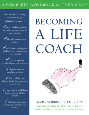 Becoming a Life Coach: A Complete Workbook for Therapists - Skibbins, David, Ph.D.