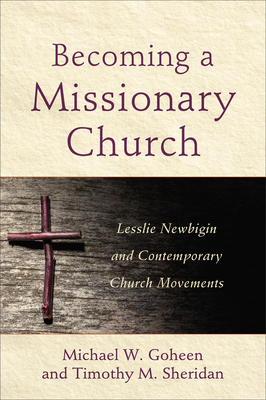 Becoming a Missionary Church - Goheen, Michael W