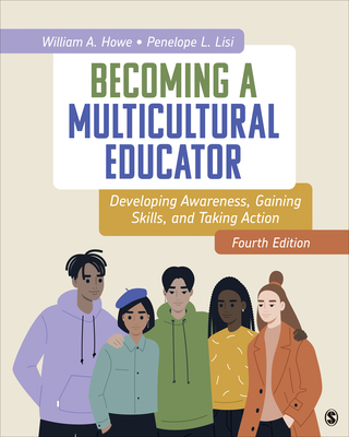 Becoming a Multicultural Educator: Developing Awareness, Gaining Skills, and Taking Action - Howe, William A, and Lisi, Penelope L