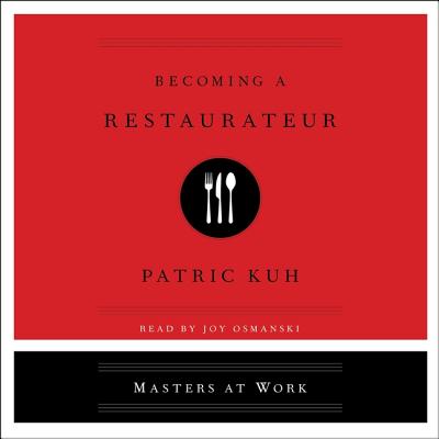 Becoming a Restaurateur - Osmanski, Joy (Read by), and Kuh, Patrick
