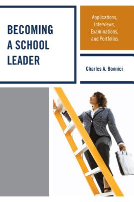 Becoming a School Leader: Applications, Interviews, Examinations and Portfolios - Bonnici, Charles a