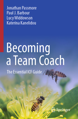 Becoming a Team Coach: The Essential ICF Guide - Passmore, Jonathan, and Barbour, Paul J., and Widdowson, Lucy