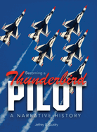 Becoming a Thunderbird Pilot: A Narrative History