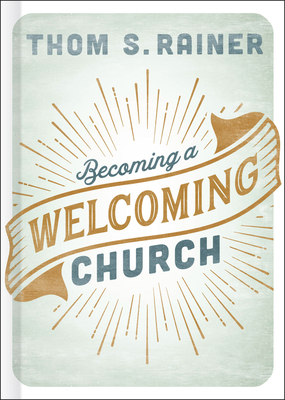 Becoming a Welcoming Church - Rainer, Thom S