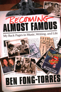 Becoming Almost Famous: My Back Pages in Music Writing and Life