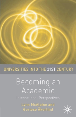 Becoming an Academic: International Perspectives - McAlpine, Lynn, and Akerlind, Gerlese