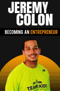 Becoming an Entrepreneur: Jeremy Colon