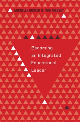 Becoming an Integrated Educational Leader - Rosser, Michelle, and Massey, Tom, M.D.