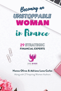 Becoming an Unstoppable Woman in Finance: 29 Strategic Financial Experts