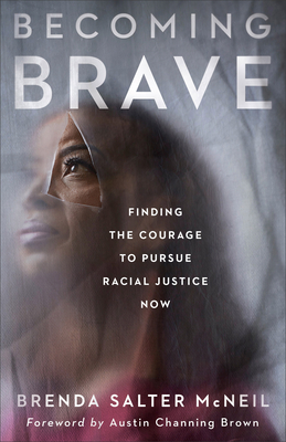 Becoming Brave - Finding the Courage to Pursue Racial Justice Now - Mcneil, Brenda Salter, and Brown, Austin