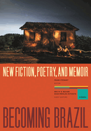 Becoming Brazil: New Fiction, Poetry, and Memoir