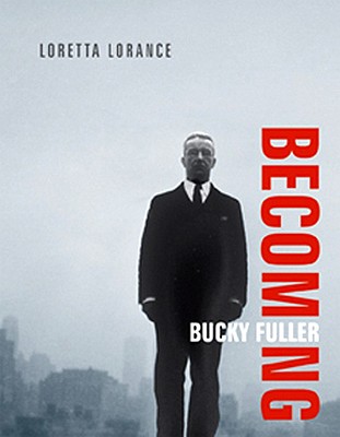 Becoming Bucky Fuller - Lorance, Loretta