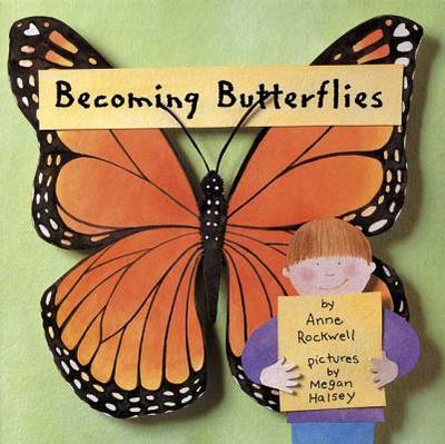 Becoming Butterflies - Rockwell, Anne