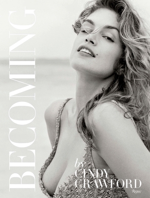 Becoming By Cindy Crawford: By Cindy Crawford with Katherine O' Leary - Crawford, Cindy, and O'Leary, Katherine