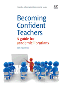 Becoming Confident Teachers: A Guide for Academic Librarians