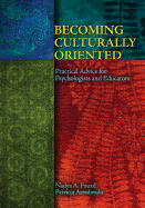 Becoming Culturally Oriented: Practical Advice for Psychologists and Educators