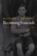 Becoming Foucault: The Poitiers Years