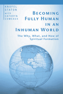 Becoming Fully Human in an Inhuman World