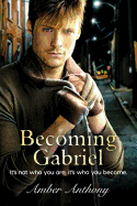 Becoming Gabriel: It's Not Who You Are, It's Who You Become