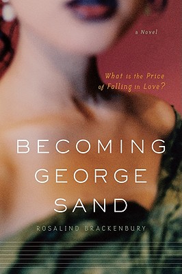 Becoming George Sand - Brackenbury, Rosalind