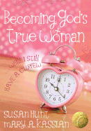 Becoming God's True Woman: ...While I Still Have a Curfew (True Woman)