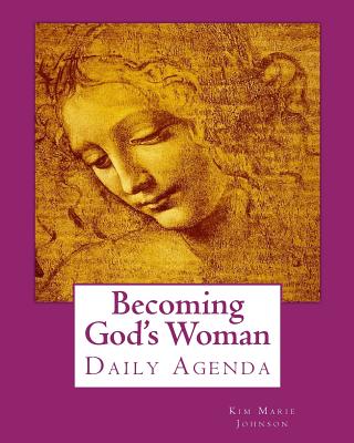 Becoming God's Woman: Daily Agenda - Johnson, Kim Marie