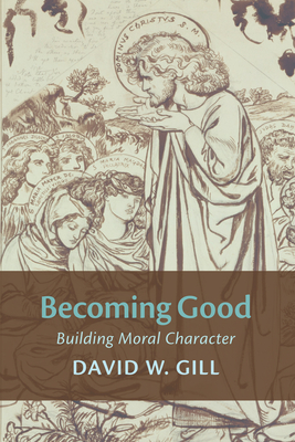 Becoming Good - Gill, David W