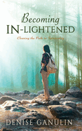 Becoming IN-Lightened: Clearing the Path to Spirituality