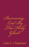 Becoming Led By The Holy Ghost