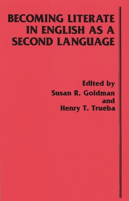 Becoming Literate in English as a Second Language - Goldman, Susan R, and Trueba, Henry T