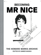 Becoming Mr Nice: The Howard Marks Archive
