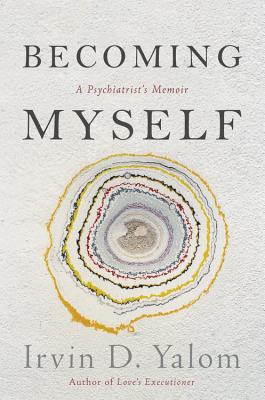 Becoming Myself: A Psychiatrist's Memoir - Yalom, Irvin D, MD