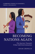Becoming Nations Again: The Journey Towards Tribal Self-Determination
