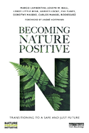 Becoming Nature Positive: Transitioning to a Safe and Just Future