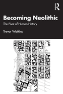 Becoming Neolithic: The Pivot of Human History