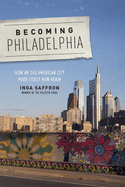 Becoming Philadelphia: How an Old American City Made Itself New Again