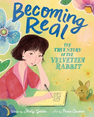 Becoming Real: The True Story of the Velveteen Rabbit - Golden, Molly