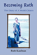 Becoming Ruth - The Diary of a World Citizen: Destiny Friendship