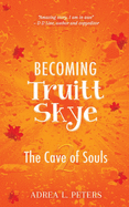 Becoming Truitt Skye: Cave of Souls