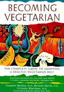 Becoming Vegetarian: The Complete Guide to Adopting a Healthy Vegetarian Diet