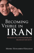 Becoming Visible in Iran: Women in Contemporary Iranian Society