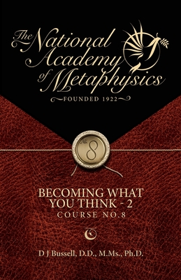 Becoming What You Think - 2 - Denney M a, John, and Bennette, Rick (Editor), and Bussell Ph D, D J